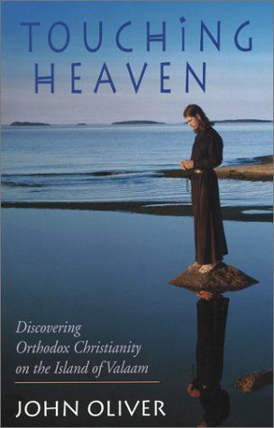 Cover for John Oliver · Touching Heaven: Discovering Orthodox Christianity on the Island of Valaam (Pocketbok) [No Edition Stated edition] (2008)