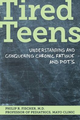 Cover for Philip R. Fischer · Tired Teens: Understanding and conquering chronic fatigue and POTS (Paperback Book) (2021)