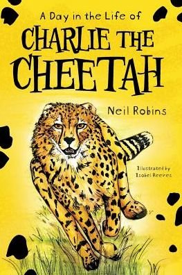 Cover for Neil Robins · A Day in the Life of Charlie the Cheetah (Taschenbuch) (2019)