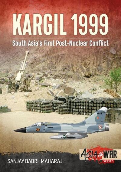 Cover for Sanjay Badri-Maharaj · Kargil 1999: South Asia's First Post-Nuclear Conflict - Asia@War (Taschenbuch) (2020)