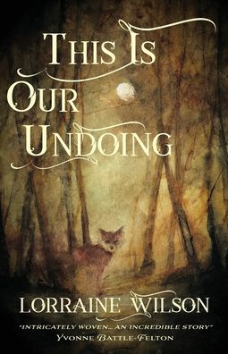 Cover for Lorraine Wilson · This Is Our Undoing (Pocketbok) (2021)