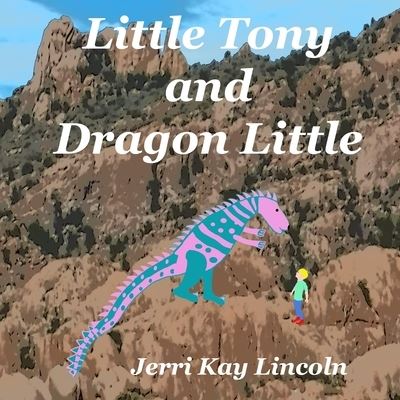 Cover for Jerri Kay Lincoln · Little Tony and Dragon Little (Paperback Book) (2022)