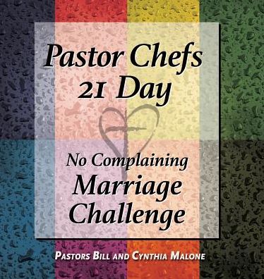 Pastor Chefs 21 Day No Complaining Marriage Challenge - Bill Malone - Books - Signalman Publishing - 9781940145655 - August 28, 2016