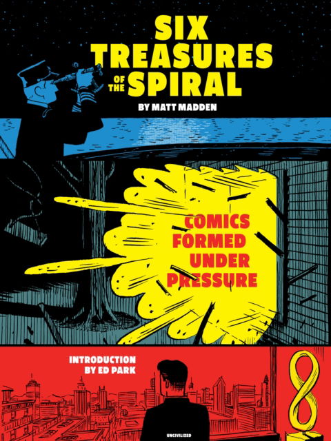 Six Treasures of the Spiral: Comics Formed Under Pressure - Matt Madden - Books - Uncivilized Books - 9781941250655 - January 2, 2025