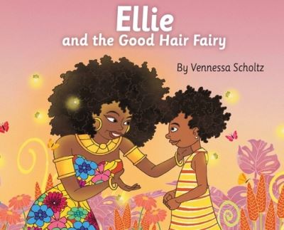 Cover for Vennessa Scholtz · Ellie and the Good Hair Fairy (Hardcover Book) (2022)