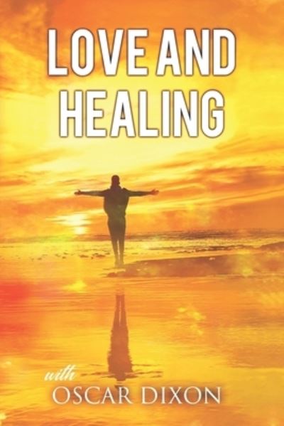 Cover for Oscar Dixon · Love and Healing (Paperback Book) (2019)