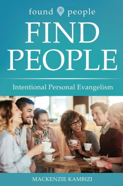 Found People Find People - MacKenzie Kambizi - Books - Equip Press - 9781946453655 - July 16, 2019