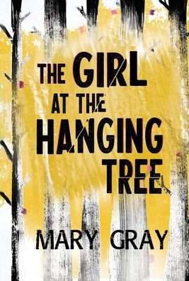 Cover for Mary Gray · The Girl at the Hanging Tree (Hardcover Book) (2020)