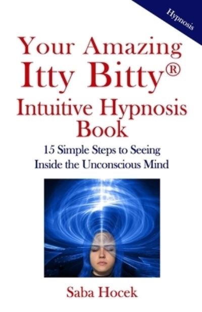 Cover for Saba Hocek · Your Amazing Itty Bitty (R) Intuitive Hypnosis Book (Paperback Book) (2020)