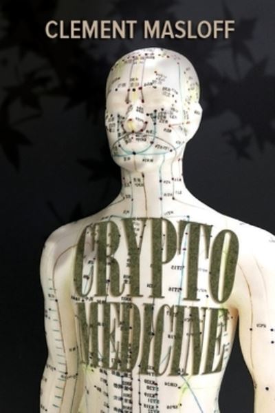 Cryptomedicine - Clement Masloff - Books - Mulberry Books - 9781950850655 - November 8, 2019