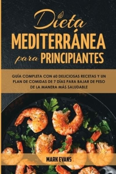 Cover for Mark Evans · Dieta Mediterranea Para Principiantes (Paperback Bog) (2020)