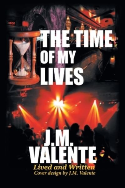 Time of My Lives - J.M. Valente - Książki - KJ Hauk - 9781958122655 - 20 maja 2022