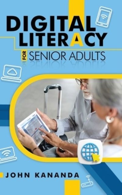 Cover for John Kananda · Digital Literacy for Senior &amp; Adults (Book) (2023)