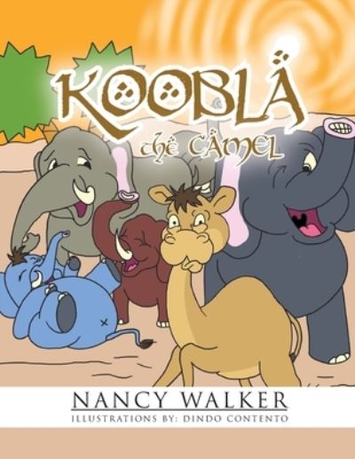 Koobla the Camel - Nancy Walker - Books - New Leaf Media, LLC - 9781970072655 - July 18, 2019