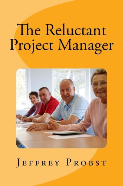 Cover for Jeffrey Probst · The Reluctant Project Manager (Paperback Book) (2017)