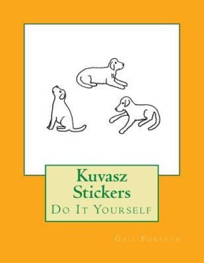 Cover for Gail Forsyth · Kuvasz Stickers (Pocketbok) (2017)