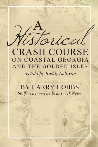 Cover for Larry Hobbs · A historical crash course on Coastal Georgia and the Golden Isles (Paperback Book) (2017)