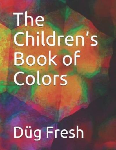 Cover for Dug Fresh · The Children's Book of Colors (Paperback Bog) (2018)