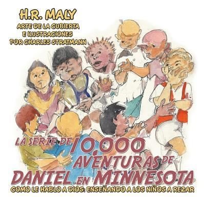 Cover for H R Maly · La Serie De 10,000 Aventuras De Daniel En Minnesota (Pocketbok) (2018)