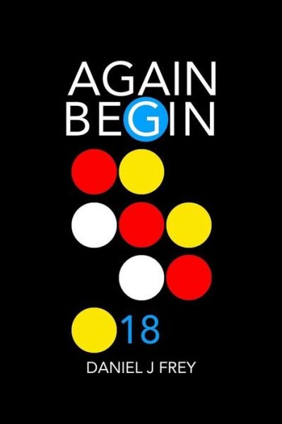 Cover for Daniel John Frey · Again Begin 18 (Paperback Bog) (2018)