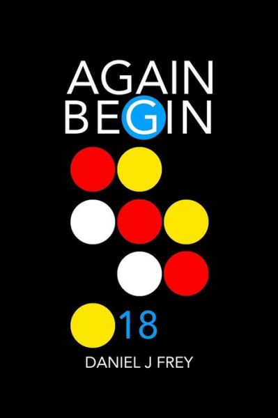 Cover for Daniel John Frey · Again Begin 18 (Taschenbuch) (2018)