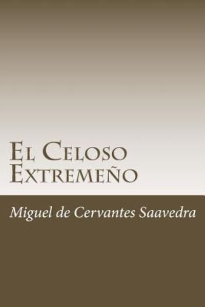 Cover for Miguel de Cervantes Saavedra · El Celoso Extremeno (Paperback Book) (2018)