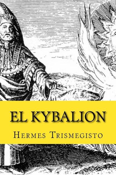 El Kybalion - Hermes Trismegisto - Books - Createspace Independent Publishing Platf - 9781987494655 - April 3, 2018