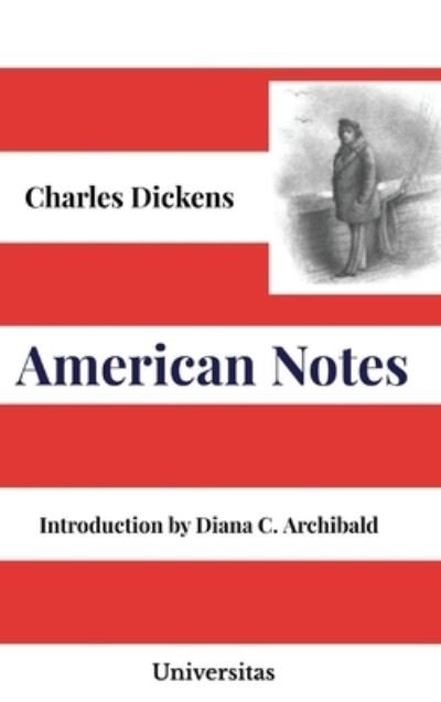 American Notes - Charles Dickens - Kirjat - Universitas Press - 9781988963655 - keskiviikko 18. lokakuuta 2023