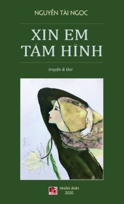 Cover for Tai Ngoc Nguyen · Xin Em T?m Hình (Hardcover Book) (2020)