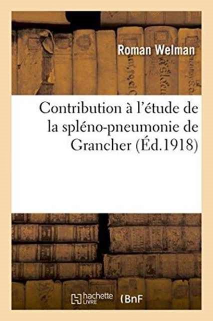 Cover for Welman · Contribution A l'Etude de la Spleno-Pneumonie de Grancher (Paperback Bog) (2016)