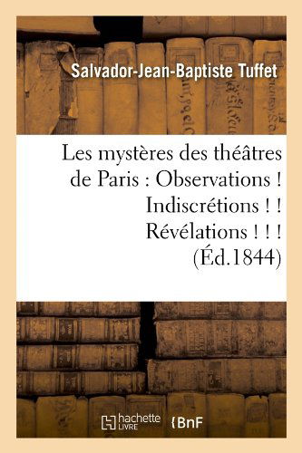 Cover for Salvador-jean-baptiste Tuffet · Les Mysteres Des Theatres De Paris: Observations ! Indiscretions ! ! Revelations ! ! ! (Ed.1844) (French Edition) (Paperback Book) [French edition] (2012)