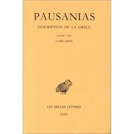 Cover for Pausanias · Description De La Grèce: Tome Viii : Livre Viii : L'arcadie. (Collection Des Universites De France Serie Grecque) (French Edition) (Paperback Book) [French edition] (1998)