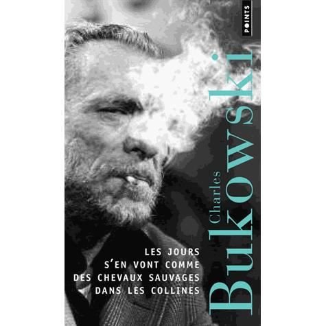 Cover for Charles Bukowski · Jours S'En Vont Comme Des Chevaux Sauvages Dans Les Collines (les) (Paperback Book) (2011)