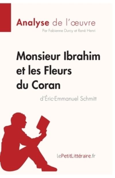 Cover for Lepetitlitteraire · Monsieur Ibrahim et les Fleurs du Coran d'Eric-Emmanuel Schmitt (Analyse de l'oeuvre): Analyse complete et resume detaille de l'oeuvre (Paperback Book) (2022)