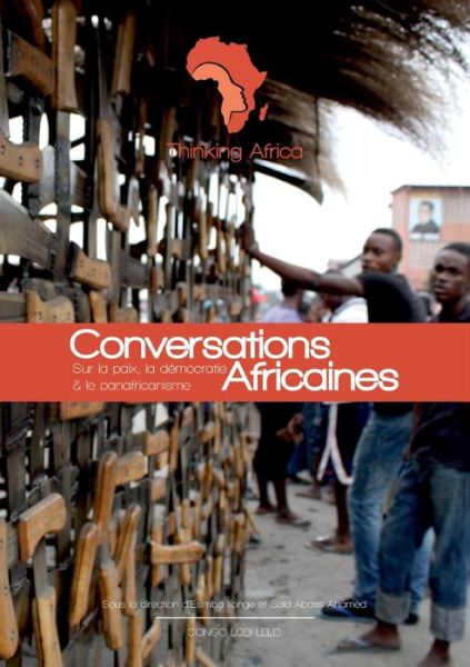 Cover for Collectif (thinking Africa) · Conversations Africaines: Sur la paix, la democratie et le panafricanisme (Paperback Book) (2020)