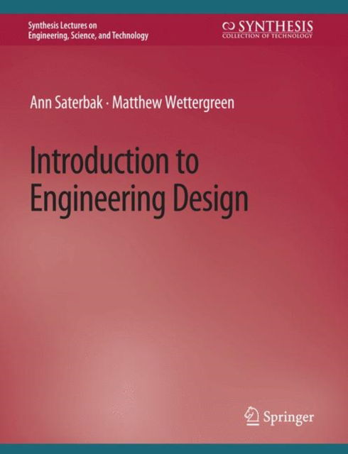 Cover for Ann Saterbak · Introduction to Engineering Design - Synthesis Lectures on Engineering, Science, and Technology (Paperback Book) (2021)