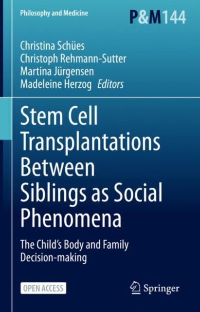 Cover for Stem Cell Transplantations Between Siblings as Social Phenomena: The Child’s Body and Family Decision-making - Philosophy and Medicine (Hardcover Book) [2022 edition] (2022)