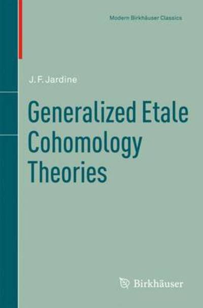 Cover for John F. Jardine · Generalized Etale Cohomology Theories - Modern Birkhauser Classics (Pocketbok) [Reprint of the 1997 edition] (2010)