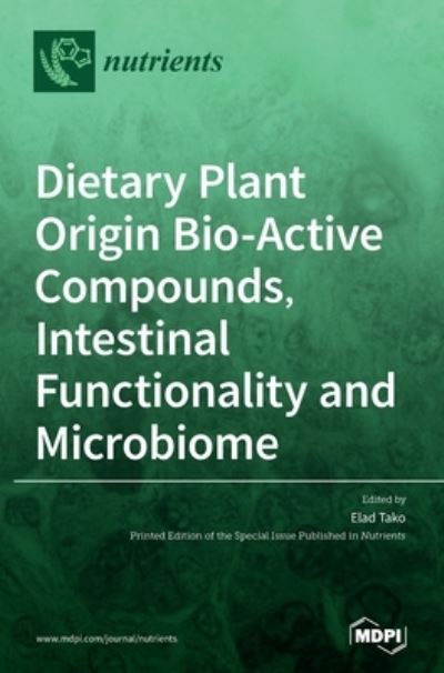 Cover for Elad Tako · Dietary Plant Origin Bio-Active Compounds, Intestinal Functionality and Microbiome (Innbunden bok) (2020)