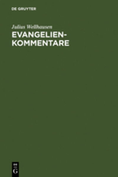 Evangelienkommentare - J. Wellhausen - Books - De Gruyter - 9783110100655 - September 1, 1987