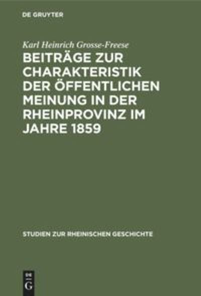 Cover for Karl Heinrich Grosse-Freese · Beitrage zur Charakteristik der oeffentlichen Meinung in der Rheinprovinz im Jahre 1859 (Hardcover Book) (1922)