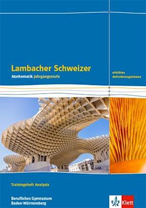 Lambacher Schweizer Mathematik Berufliches Gymnasium Analysis. Erhöhtes Anforderungsniveau. Trainingsheft mit Lösungen Klasse 12/13.  Ausgabe Baden-Württemberg - Klett Ernst /Schulbuch - Libros - Klett Ernst /Schulbuch - 9783127353655 - 17 de octubre de 2022