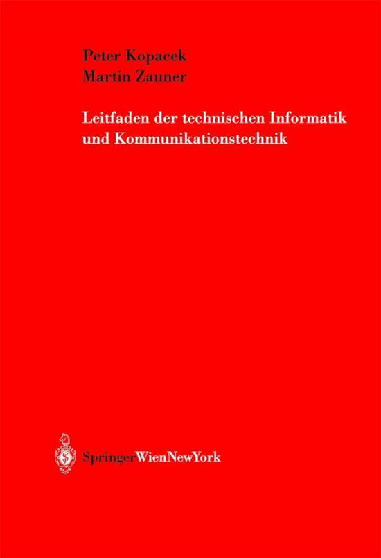 Cover for Peter Kopacek · Leitfaden Der Technischen Informatik Und Kommunikationstechnik (Paperback Book) [German, Softcover Reprint of the Original 1st Ed. 2004 edition] (2003)