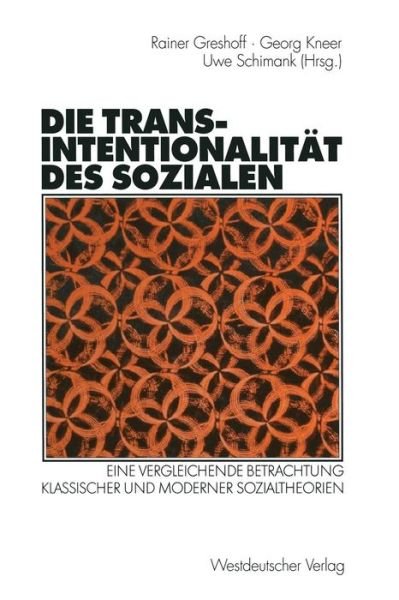 Cover for Rainer Greshoff · Die Transintentionalitat des Sozialen (Paperback Book) [Softcover reprint of the original 1st ed. 2003 edition] (2012)