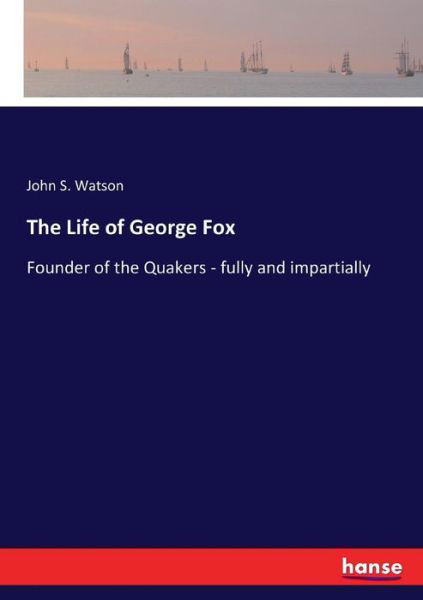 The Life of George Fox - Watson - Książki -  - 9783337332655 - 27 września 2017