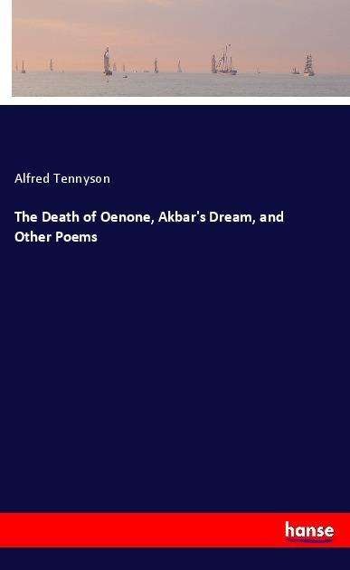 Cover for Tennyson · The Death of Oenone, Akbar's D (Book)