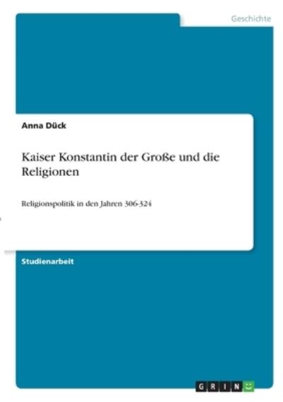 Kaiser Konstantin der Große und di - Dück - Other -  - 9783346341655 - 