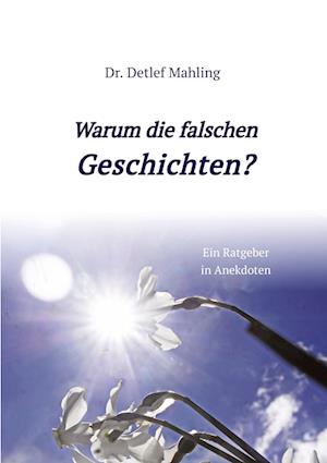 Cover for Detlef Mahling · Warum die falschen Geschichten? (Paperback Book) (2022)