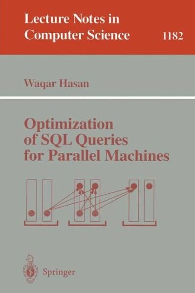 Cover for Waqar Hasan · Optimization of Sql Queries for Parallel Machines - Lecture Notes in Computer Science (Paperback Book) (1996)