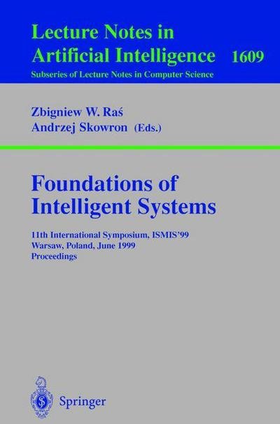 Cover for Zbigniew Ras · Foundations of Intelligent Systems: 11th International Symposium, Ismis '99, Warsaw, Poland, June 8-11 1999 - Proceedings - Lecture Notes in Computer Science / Lecture Notes in Artificial Intelligence (Paperback Book) (1999)